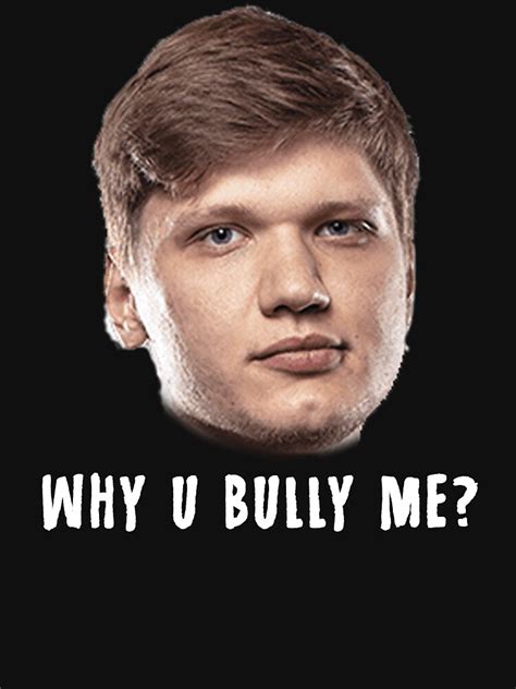 S1mple Why U Bully Me T Shirt For Sale By F0opy Redbubble