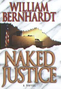 Fiction Book Review Naked Justice By William Bernhardt Author Ballantine Books P Isbn