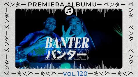 Banterbanter Vol120 Odsłuchowisko Youtube