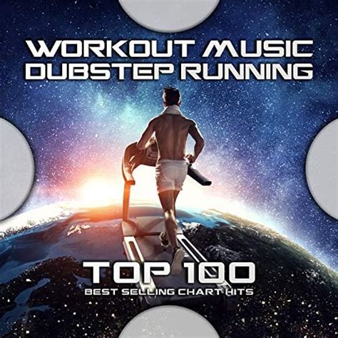 Working Music Dubstep Running Top 100 Best Selling Chart Hits De