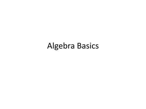 Ppt Algebra Basics Powerpoint Presentation Free Download Id2827590