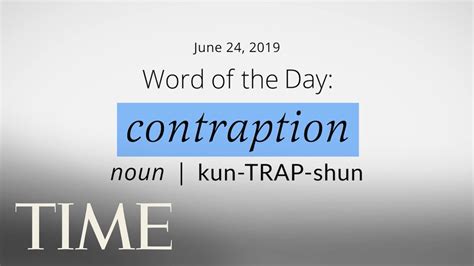 Word Of The Day Contraption Merriam Webster Word Of The Day Time