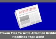 5 Proven Tips To Write Attention Grabbing Headlines That Work Success