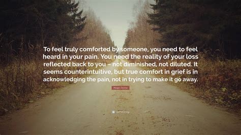 Megan Devine Quote To Feel Truly Comforted By Someone You Need To