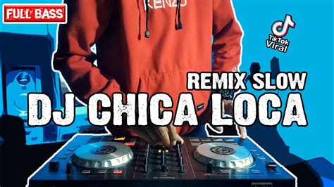 Dj Chica Loca Remix Slow Santuy Terbaru 2021 Alva Kenzo Remix Youtube