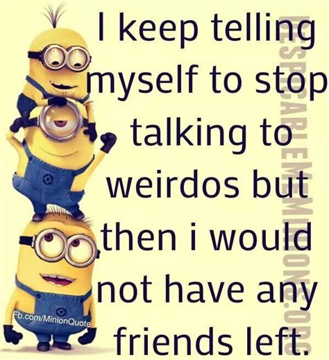 Be good to your nieces and nephews one day you'll need them to. Top 30 Funny Minions Friendship Quotes | Quotes and Humor