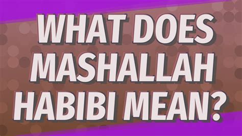 What Does Mashallah Habibi Mean Youtube