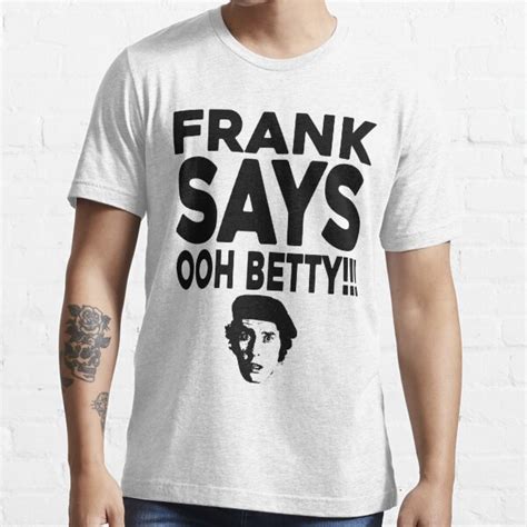 Frank Spencer Frank Says Ooh Betty T Shirt For Sale By Ccuk66