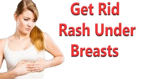 8 Remedies To Get Rid Of A Rash Under Breasts Youtube