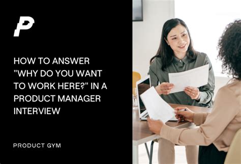 How To Answer “why Do You Want To Work Here” In A Product Manager Interview By Product Gym