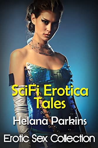 Sci Fi Sex Stories Explicit Dirty Erotica Short Stories By Helana