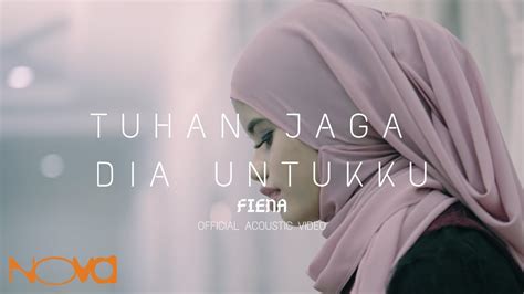 Jaga dia untukkujaga dia untukku. FIENA - Tuhan Jaga Dia Untukku (Versi Akustik) - YouTube