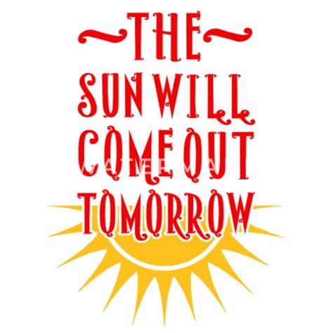 Annie The Sun Will Come Out Tomorrow Mens Premium T Shirt Spreadshirt