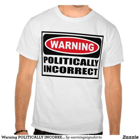 Warning Politically Incorrect T Shirt Zazzle Mens Tshirts T Shirt