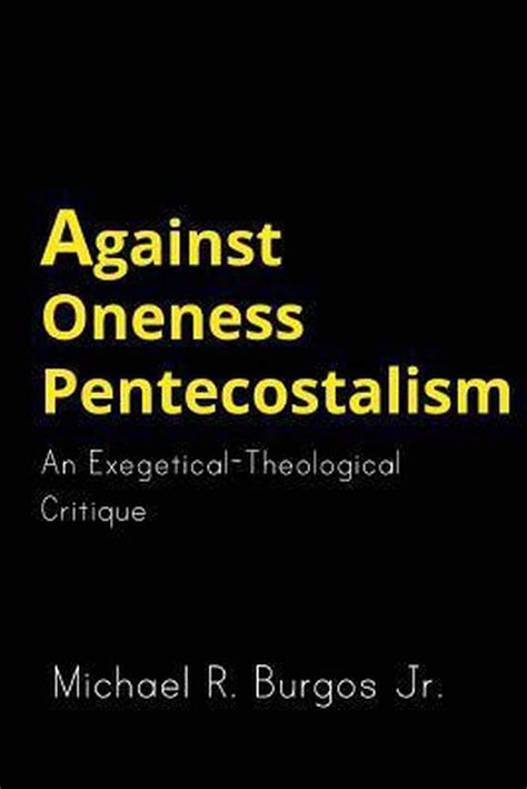Against Oneness Pentecostalism Michael R Burgos Jr 9780692644065