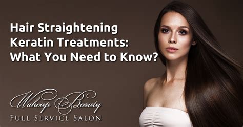 Hair Straightening Keratin Treatments What You Need To Know Wakeup