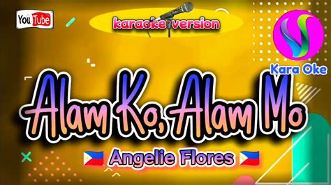 Alam Ko Alam Mo Angelie Flores Karaokecover Karaoke Youtube