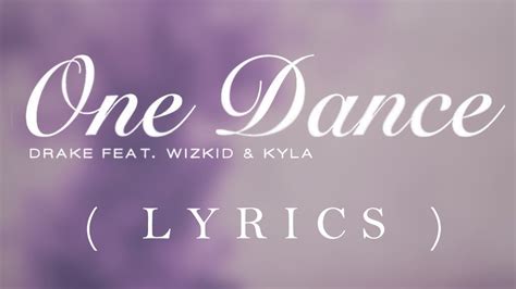 Drake One Dance Feat Kyla And Wizkid Official Lyrics Youtube