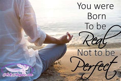 You Were Born To Be Real Not Perfect Quotes Quotesgram