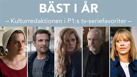 Här är Bästa Tv Serierna 2018 Kulturnytt I P1 Sveriges Radio