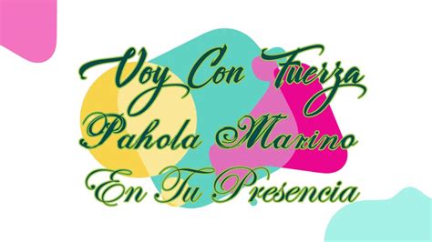 Voy Con Fuerza Video Letra Pahola Marino Youtube