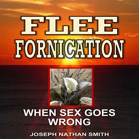 Flee Fornication When Sex Goes Wrong Audible Audio