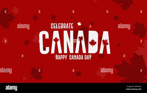 Happy Canada Day Celebration Holiday Concept The Backdrop For Red