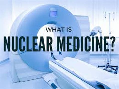 What Is Nuclear Medicine Nuclear Medicine Group