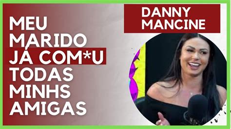 Como É Ser Casada Com Um Ator Danny Mancine Cortes Podcast Youtube
