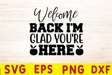 Welcome Back Im Glad Youre Here Graphic By Svgboss · Creative Fabrica