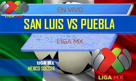 Atletico san luis vs puebla fc. Atlético San Luis vs Puebla En Vivo Score: Liga MX Table