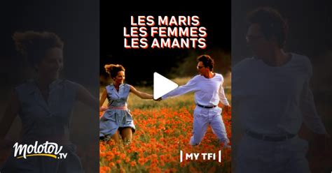 Les Maris Les Femmes Les Amants En Streaming Sur Mytf