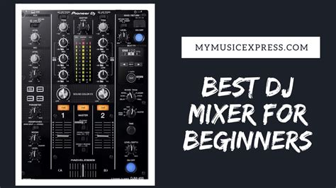 The Best Dj Mixer For Beginners Reviews And Buying Guide