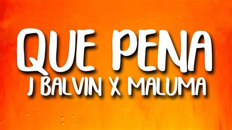 J Balvin Maluma Que Pena Letralyrics Youtube
