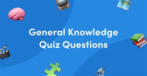 50 General Knowledge Quiz Questions And Answers And More