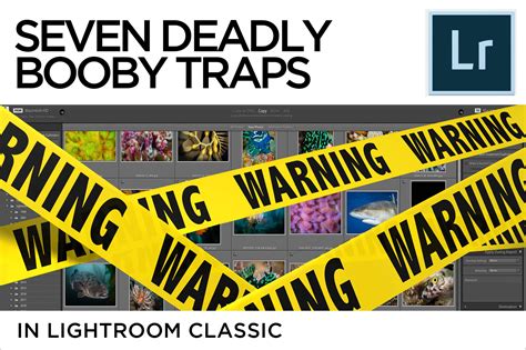 Seven Deadly Booby Traps In Lightroom Classic Go Ask Erin