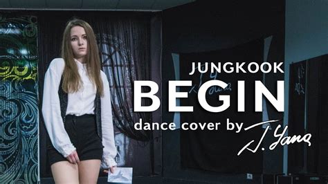 Bts 방탄소년단 Jungkook Begin Dance Cover By Jayn Jyana Youtube