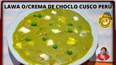 Como Hacer Lawa O Crema De Choclo Cusqueño Receta Delicias Cusqueñas Perú Cocina Peruana Youtube