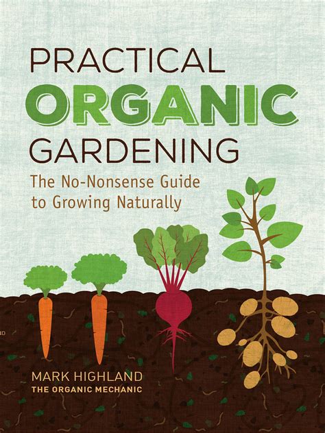 Practical Organic Gardening The No Nonsense Guide To Growing Naturally