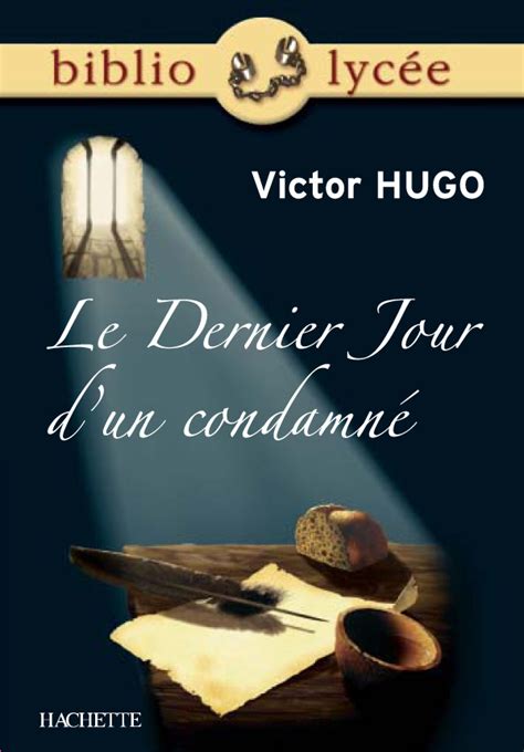 Bibliolyc E Le Dernier Jour D Un Condamn Victor Hugo Grand