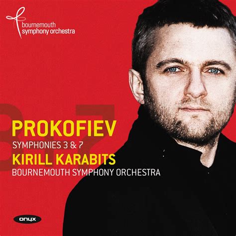 Kirill Karabits And Bournemouth Symphony Orchestra Prokofiev Symphonies 3 And 7 Reviews Album