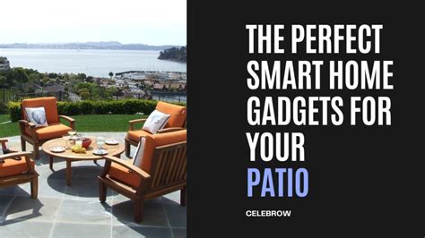 The Perfect Smart Home Gadgets For Your Patio