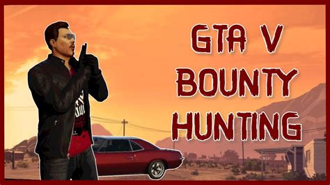 Bounty Hunting In Gta V Youtube