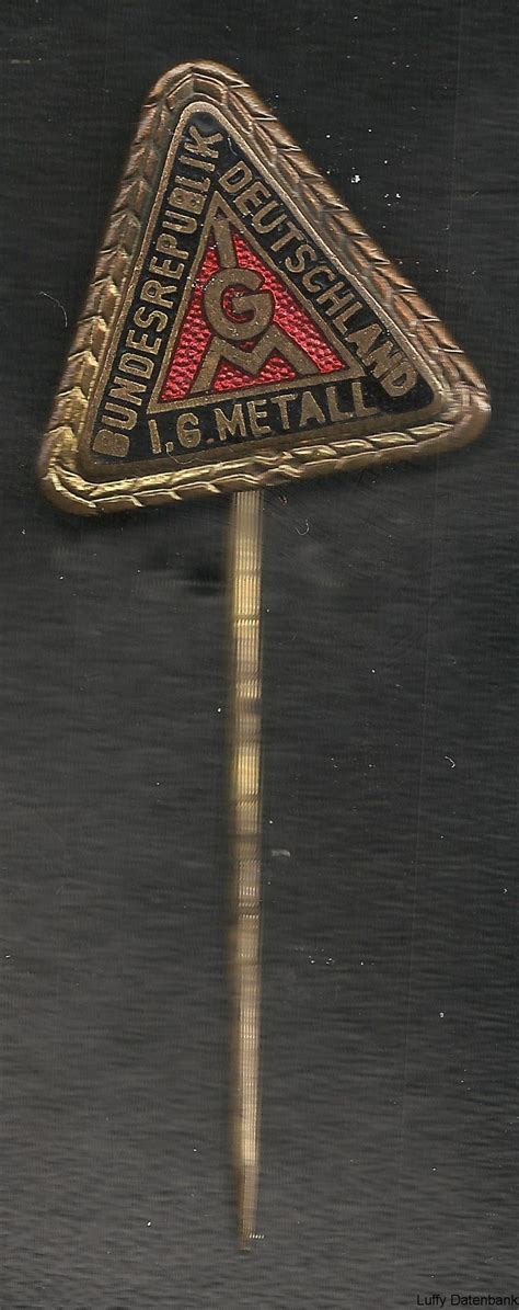 Die ig metall ist mit der beteiligung äußerst zufrieden. Mitgliedsnadel - IG Metall - Dreieckform - ca 1975 bzw ...
