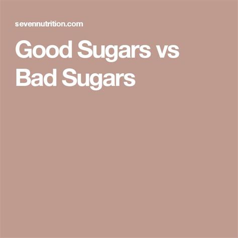 Good Sugars Vs Bad Sugars Bad Sugar Bad Nutrition