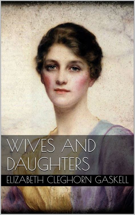 Wives And Daughters Elizabeth Cleghorn Gaskell Historical Romance Classics Literature