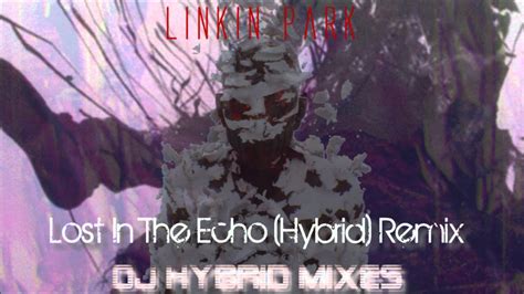 Linkin Park Lost In The Echo Hybrid Remix Contest Entry YouTube