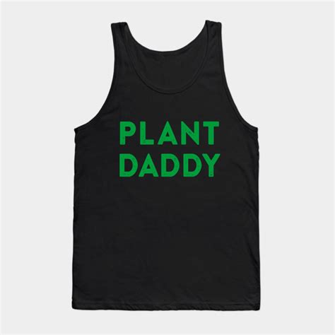 Plant Daddy Vegan Plant Daddy Tank Top Teepublic