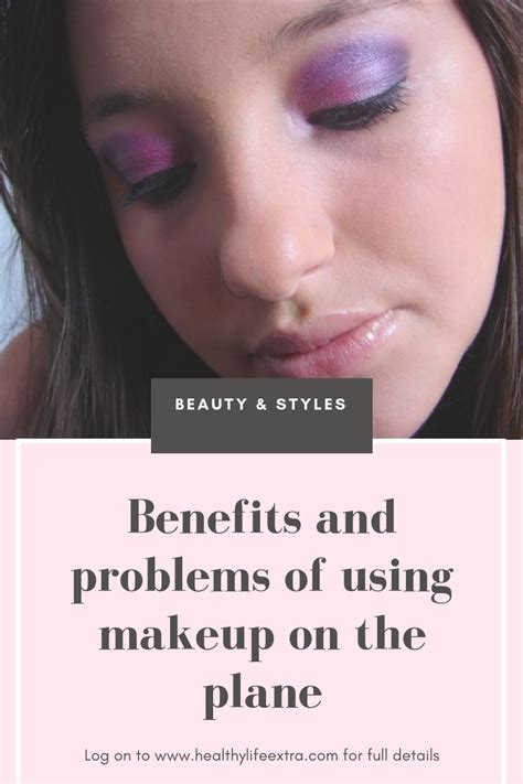 Benefits And Problems Of Using Makeup On The Plane Makeup Makeup Is