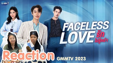 reaction faceless love รักไม่รู้หน้า gmmtv 2023 i the moment chill youtube